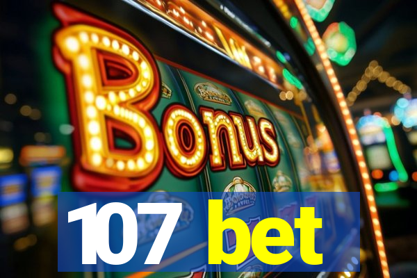 107 bet